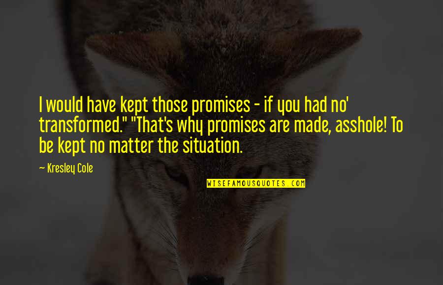 Polonius Important Quotes By Kresley Cole: I would have kept those promises - if