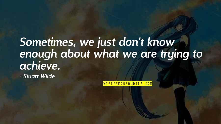 Polonius To Laertes Quotes By Stuart Wilde: Sometimes, we just don't know enough about what