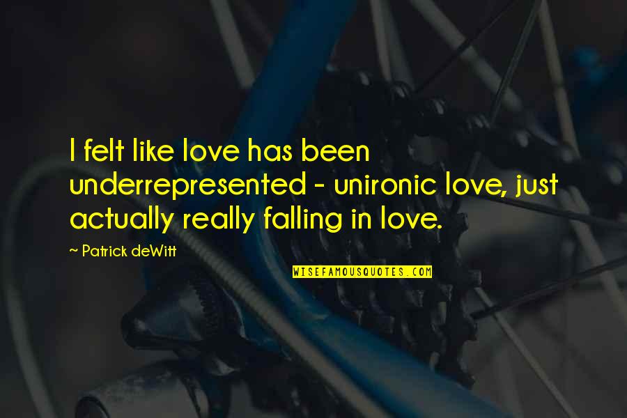 Polonsky Dabul Quotes By Patrick DeWitt: I felt like love has been underrepresented - Polonsky Dabul Quotes By Patrick DeWitt: I felt like love has been underrepresented -