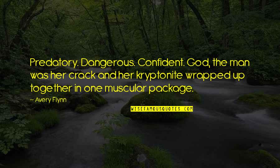 Polonza Bistro Quotes By Avery Flynn: Predatory. Dangerous. Confident. God, the man was her