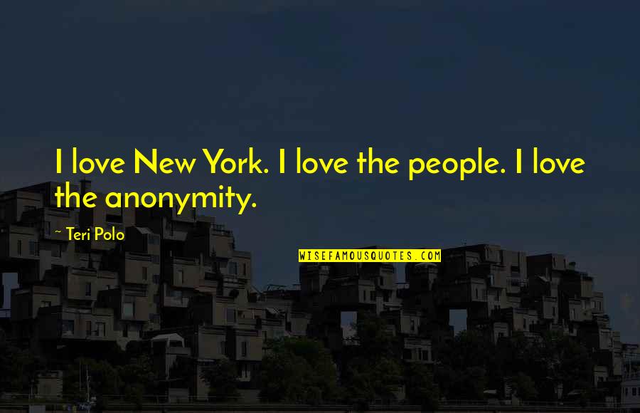 Polo's Quotes By Teri Polo: I love New York. I love the people.