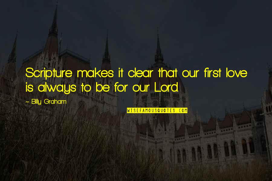 Poloushin Quotes By Billy Graham: Scripture makes it clear that our first love