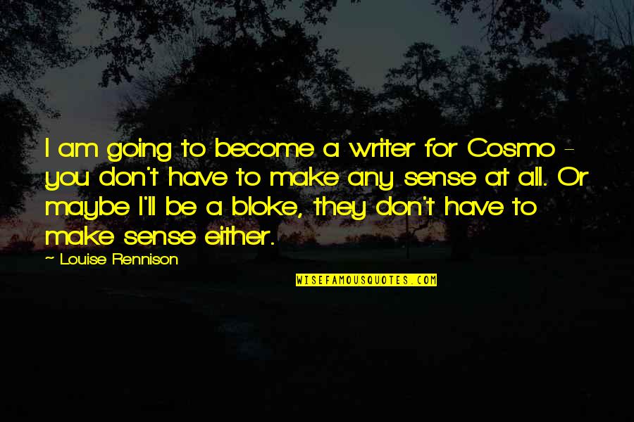 Polovni Automobili Quotes By Louise Rennison: I am going to become a writer for Polovni Automobili Quotes By Louise Rennison: I am going to become a writer for