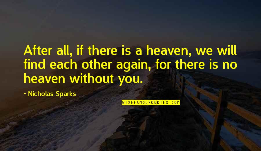 Pols Quotes By Nicholas Sparks: After all, if there is a heaven, we