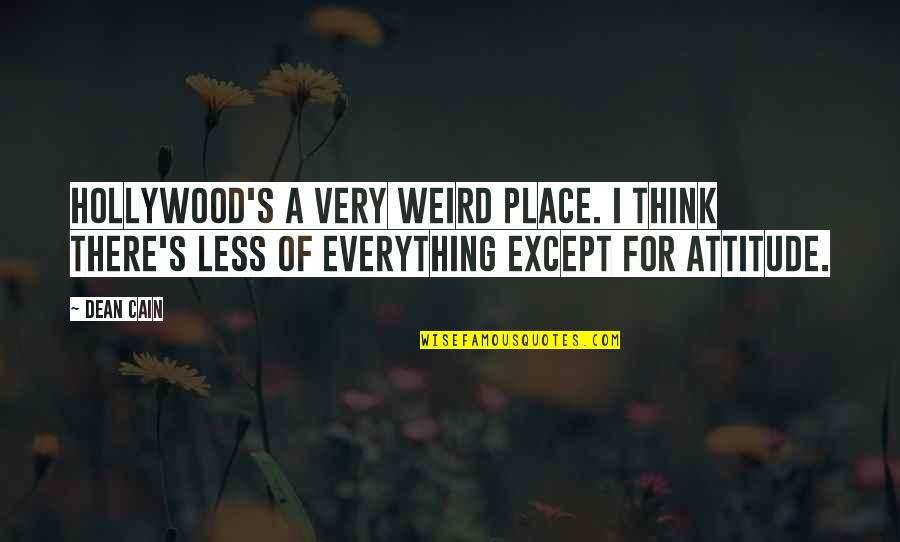 Poltergeist Famous Quotes By Dean Cain: Hollywood's a very weird place. I think there's