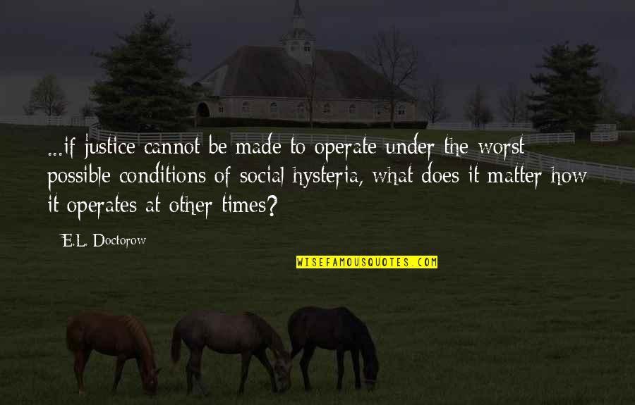 Poltergeist Movie Quotes By E.L. Doctorow: ...if justice cannot be made to operate under Poltergeist Movie Quotes By E.L. Doctorow: ...if justice cannot be made to operate under
