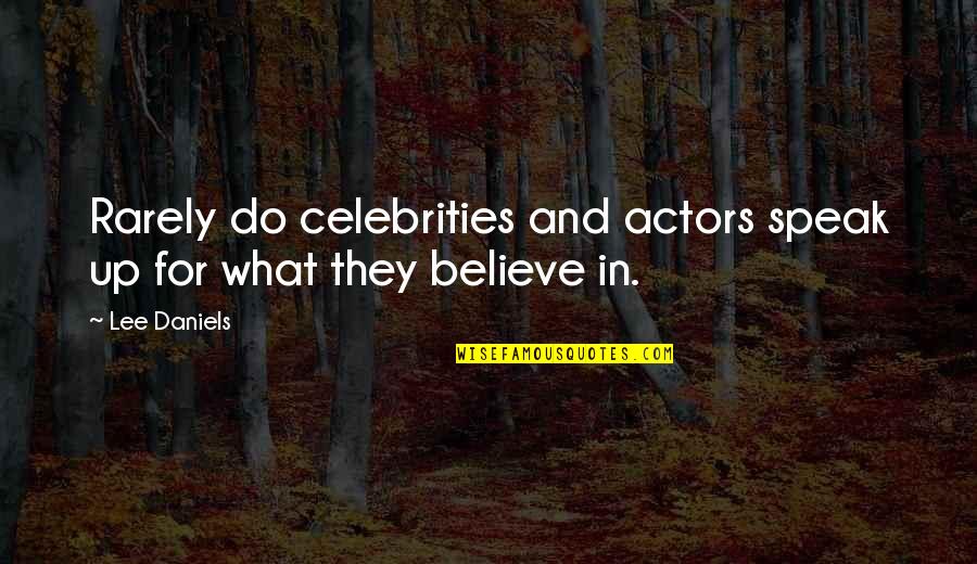 Poltrock Giampietro Quotes By Lee Daniels: Rarely do celebrities and actors speak up for