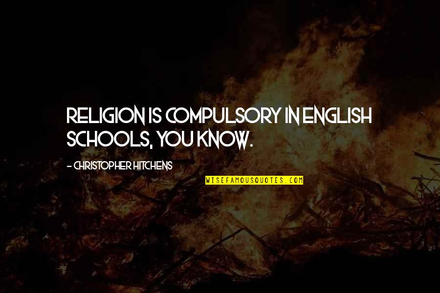 Poltronieri Tang Quotes By Christopher Hitchens: Religion is compulsory in English schools, you know. Poltronieri Tang Quotes By Christopher Hitchens: Religion is compulsory in English schools, you know.
