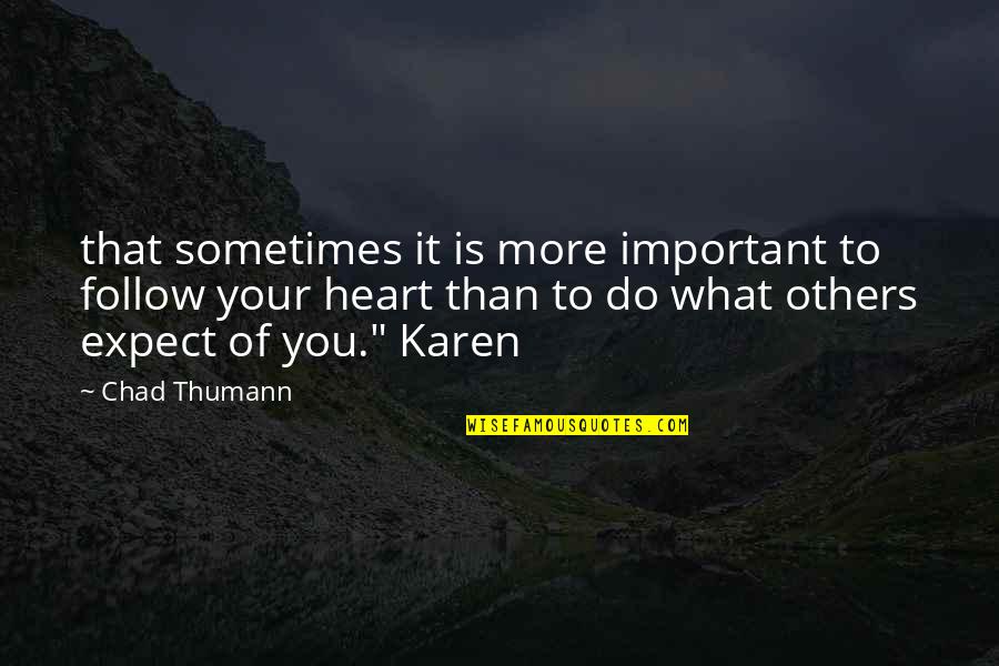 Polubil Quotes By Chad Thumann: that sometimes it is more important to follow Polubil Quotes By Chad Thumann: that sometimes it is more important to follow