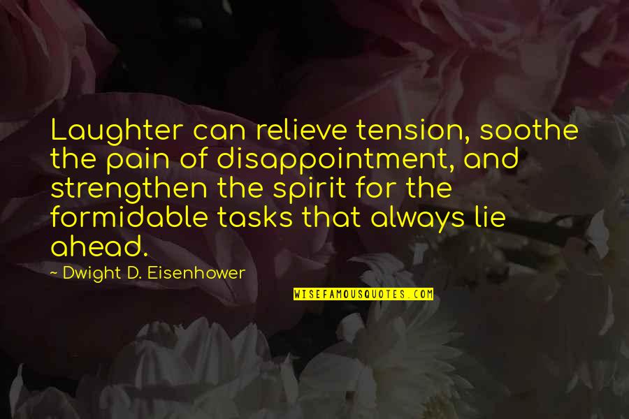 Polubinski New York Quotes By Dwight D. Eisenhower: Laughter can relieve tension, soothe the pain of