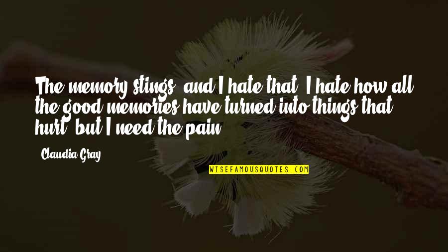 Polusi Air Quotes By Claudia Gray: The memory stings and I hate that, I Polusi Air Quotes By Claudia Gray: The memory stings and I hate that, I