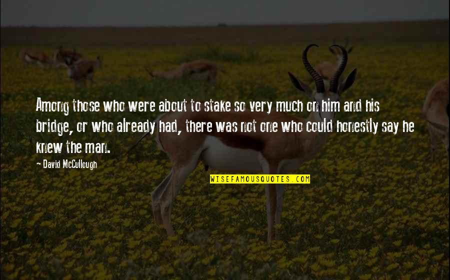 Polusi Air Quotes By David McCullough: Among those who were about to stake so Polusi Air Quotes By David McCullough: Among those who were about to stake so