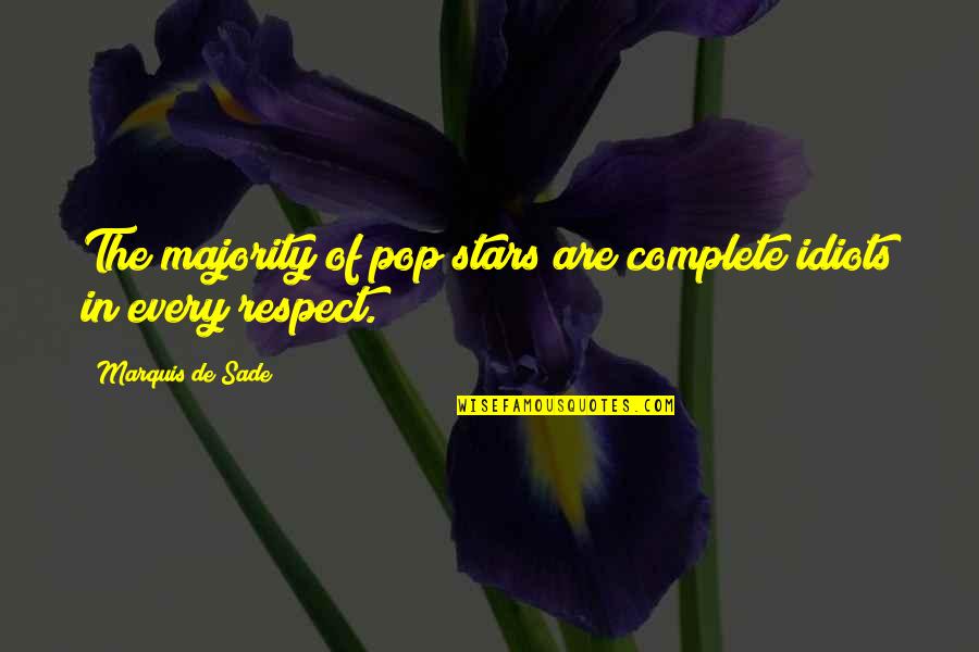 Polusi Udara Quotes By Marquis De Sade: The majority of pop stars are complete idiots Polusi Udara Quotes By Marquis De Sade: The majority of pop stars are complete idiots