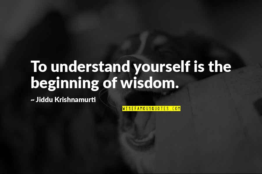 Poluted Quotes By Jiddu Krishnamurti: To understand yourself is the beginning of wisdom.