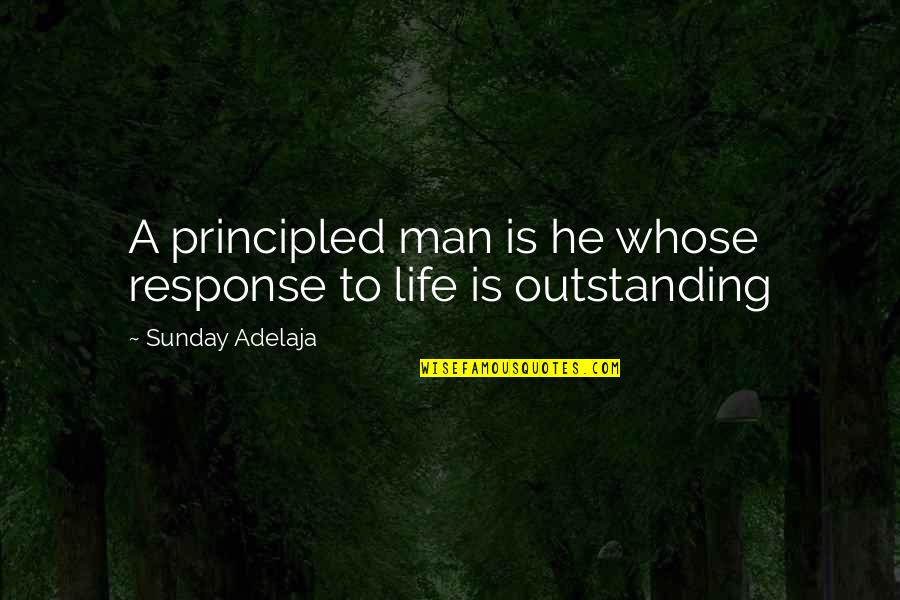 Polution Quotes By Sunday Adelaja: A principled man is he whose response to