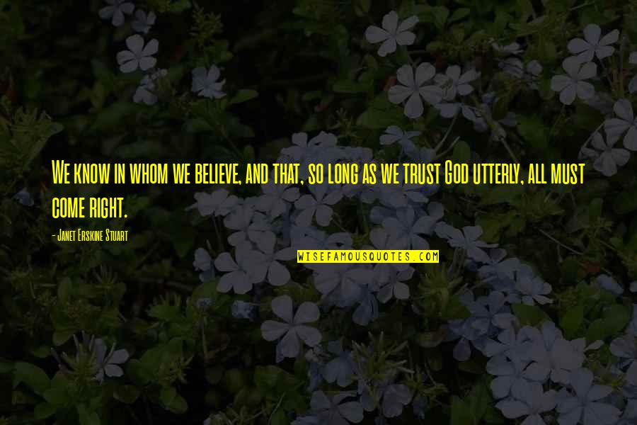 Polvos Austin Quotes By Janet Erskine Stuart: We know in whom we believe, and that, Polvos Austin Quotes By Janet Erskine Stuart: We know in whom we believe, and that,