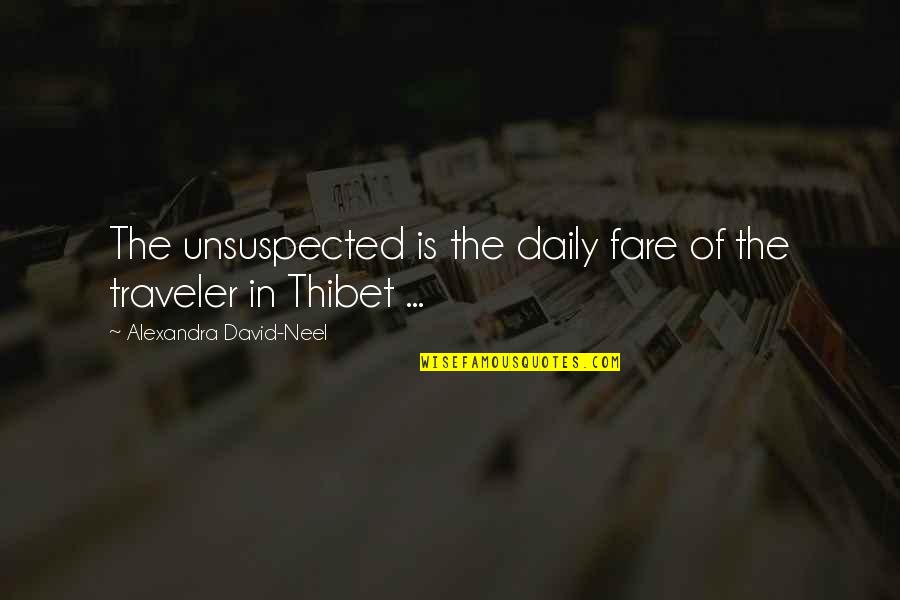 Polvos Del Quotes By Alexandra David-Neel: The unsuspected is the daily fare of the