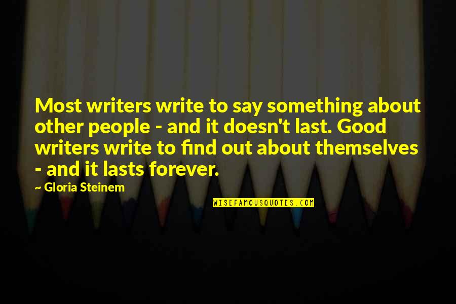 Poly Relationship Quotes By Gloria Steinem: Most writers write to say something about other Poly Relationship Quotes By Gloria Steinem: Most writers write to say something about other