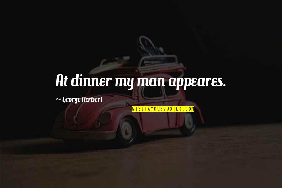 Polybius Arcade Quotes By George Herbert: At dinner my man appeares.