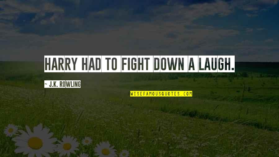 Polycarpou Anastasis Quotes By J.K. Rowling: Harry had to fight down a laugh. Polycarpou Anastasis Quotes By J.K. Rowling: Harry had to fight down a laugh.