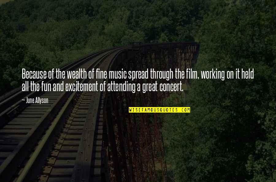 Polycarpou Anastasis Quotes By June Allyson: Because of the wealth of fine music spread Polycarpou Anastasis Quotes By June Allyson: Because of the wealth of fine music spread