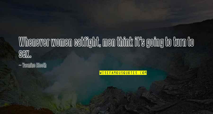 Polycephalum Quotes By Yasmine Bleeth: Whenever women catfight, men think it's going to Polycephalum Quotes By Yasmine Bleeth: Whenever women catfight, men think it's going to