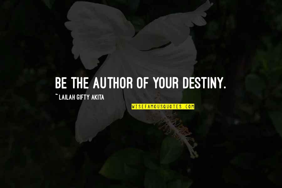 Polychrests Quotes By Lailah Gifty Akita: Be the author of your destiny.