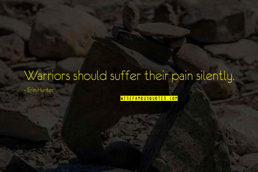Polychrome Pass Quotes By Erin Hunter: Warriors should suffer their pain silently. Polychrome Pass Quotes By Erin Hunter: Warriors should suffer their pain silently.
