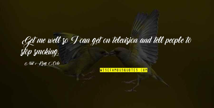 Polychroniou Quotes By Nat King Cole: Get me well so I can get on