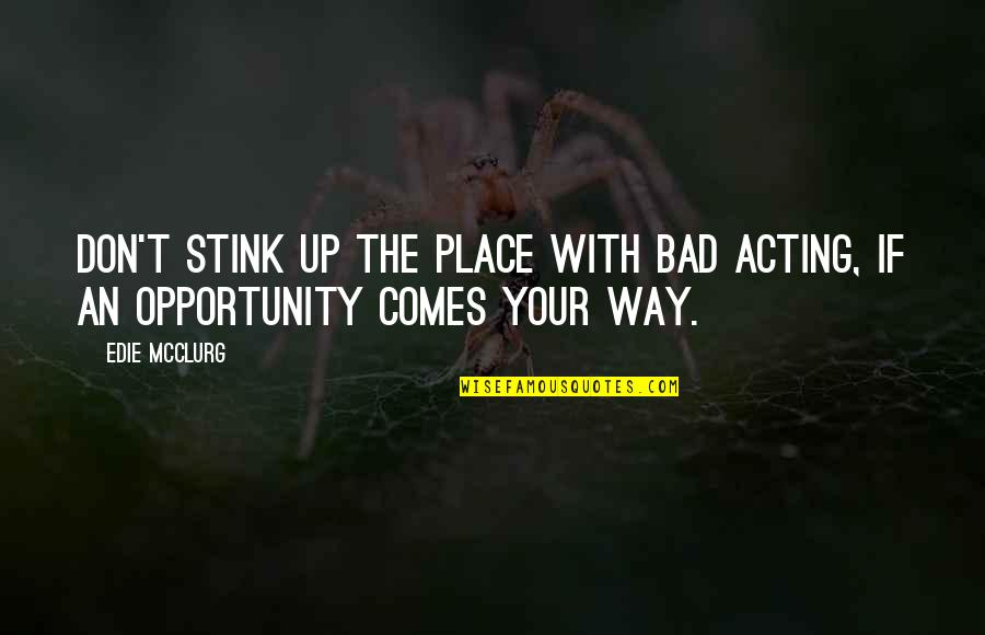 Polycrates Pronunciation Quotes By Edie McClurg: Don't stink up the place with bad acting,