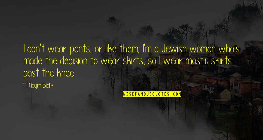 Polydoros Associates Quotes By Mayim Bialik: I don't wear pants, or like them; I'm Polydoros Associates Quotes By Mayim Bialik: I don't wear pants, or like them; I'm
