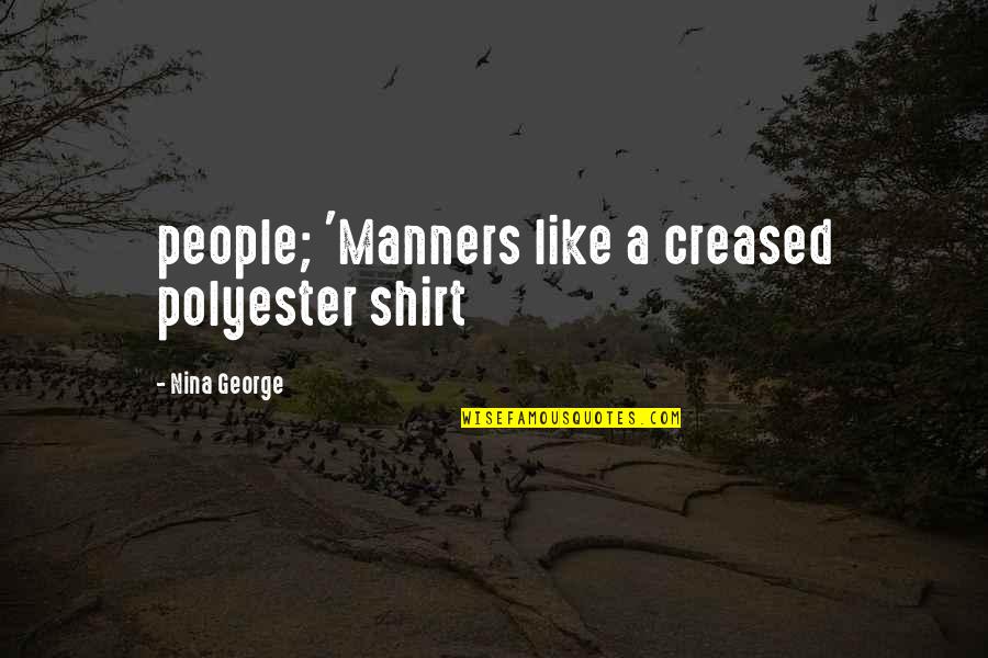 Polyester Quotes By Nina George: people; 'Manners like a creased polyester shirt