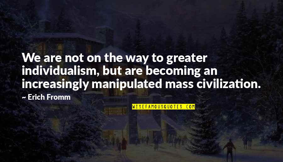 Polyethylene Glycol Quotes By Erich Fromm: We are not on the way to greater Polyethylene Glycol Quotes By Erich Fromm: We are not on the way to greater
