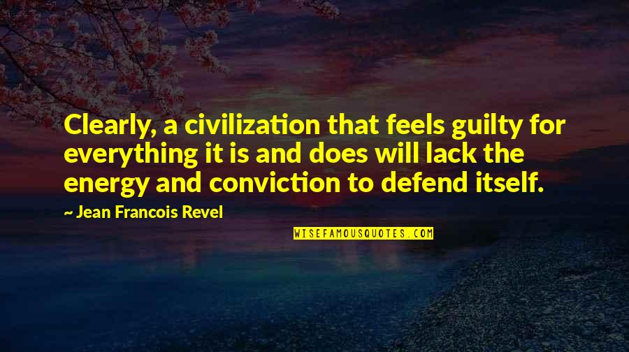 Polygamie Quotes By Jean Francois Revel: Clearly, a civilization that feels guilty for everything Polygamie Quotes By Jean Francois Revel: Clearly, a civilization that feels guilty for everything