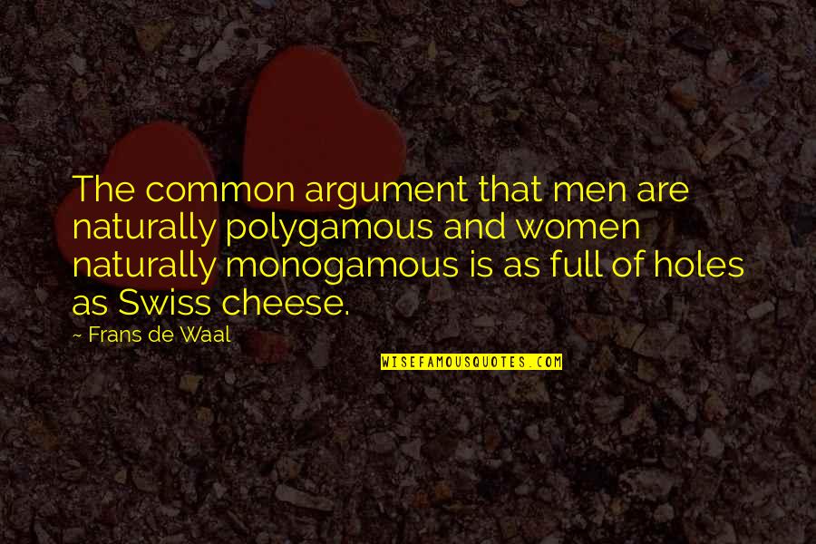 Polygamous Quotes By Frans De Waal: The common argument that men are naturally polygamous