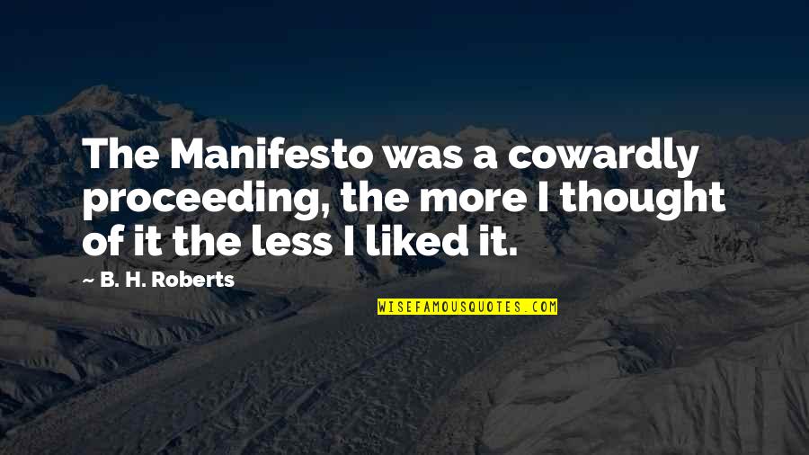 Polygamy Quotes By B. H. Roberts: The Manifesto was a cowardly proceeding, the more