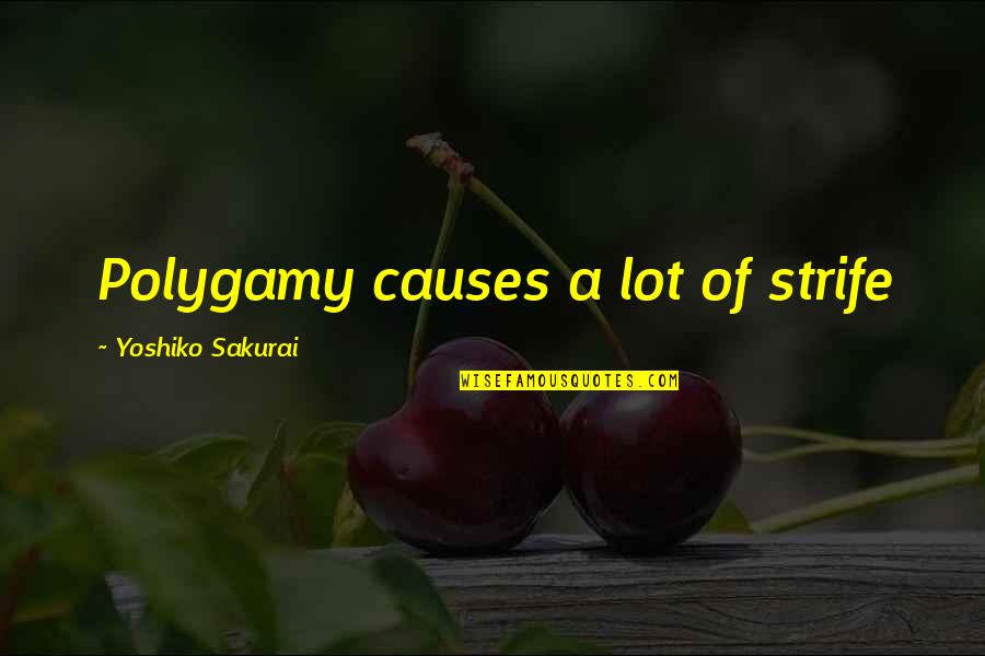Polygamy Quotes By Yoshiko Sakurai: Polygamy causes a lot of strife