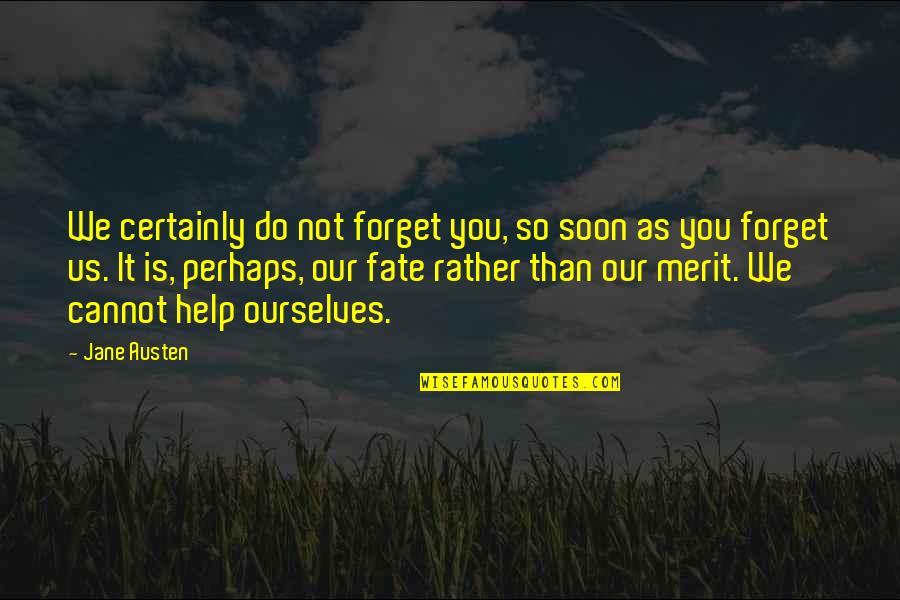 Polygons For Kids Quotes By Jane Austen: We certainly do not forget you, so soon