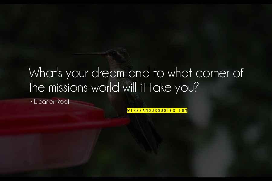 Polygram Filmed Quotes By Eleanor Roat: What's your dream and to what corner of