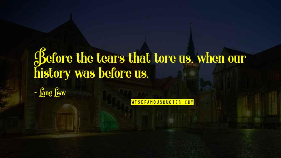 Polygram Filmed Quotes By Lang Leav: Before the tears that tore us, when our