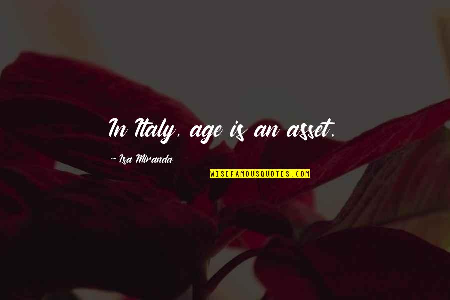 Polygynous Species Quotes By Isa Miranda: In Italy, age is an asset.
