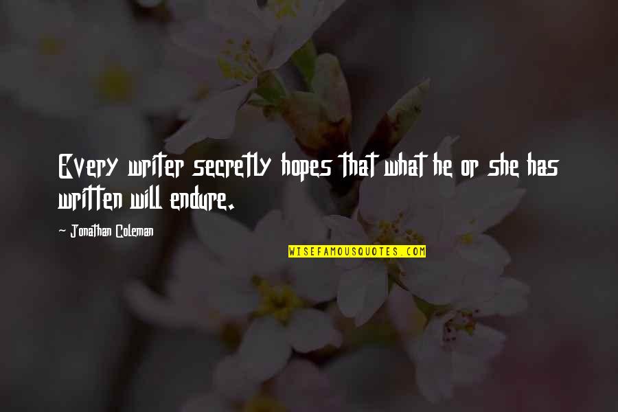Polylogue Quotes By Jonathan Coleman: Every writer secretly hopes that what he or Polylogue Quotes By Jonathan Coleman: Every writer secretly hopes that what he or
