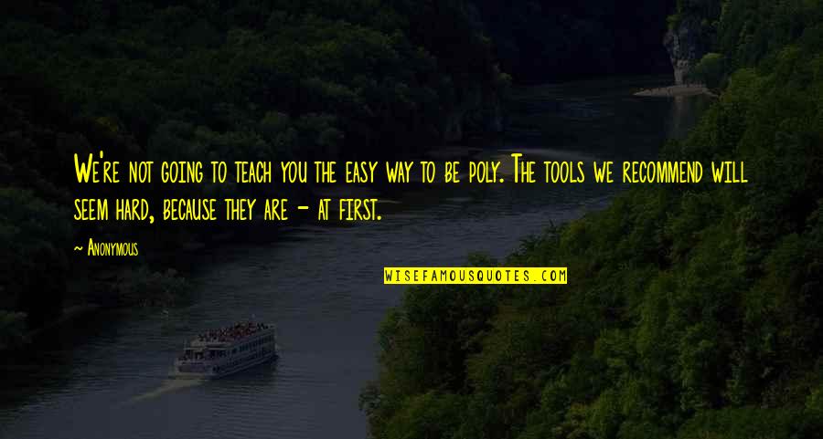 Poly'n'asian Quotes By Anonymous: We're not going to teach you the easy Poly'n'asian Quotes By Anonymous: We're not going to teach you the easy