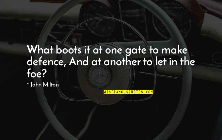 Polypi Quotes By John Milton: What boots it at one gate to make