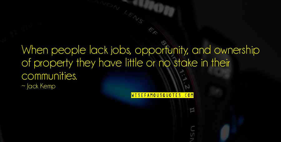 Polyrhythmic Quotes By Jack Kemp: When people lack jobs, opportunity, and ownership of