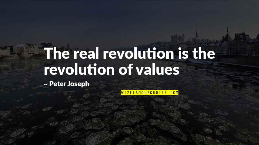 Polytechnic Quotes By Peter Joseph: The real revolution is the revolution of values
