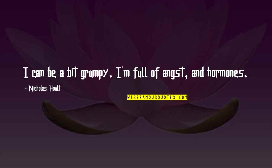 Polytechnical Course Quotes By Nicholas Hoult: I can be a bit grumpy. I'm full Polytechnical Course Quotes By Nicholas Hoult: I can be a bit grumpy. I'm full
