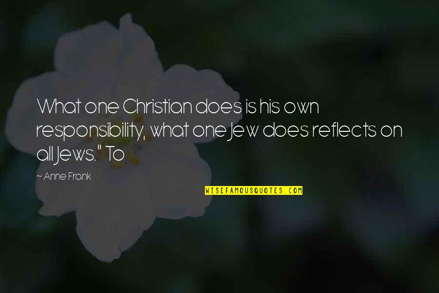 Polytheism Quotes By Anne Frank: What one Christian does is his own responsibility, Polytheism Quotes By Anne Frank: What one Christian does is his own responsibility,