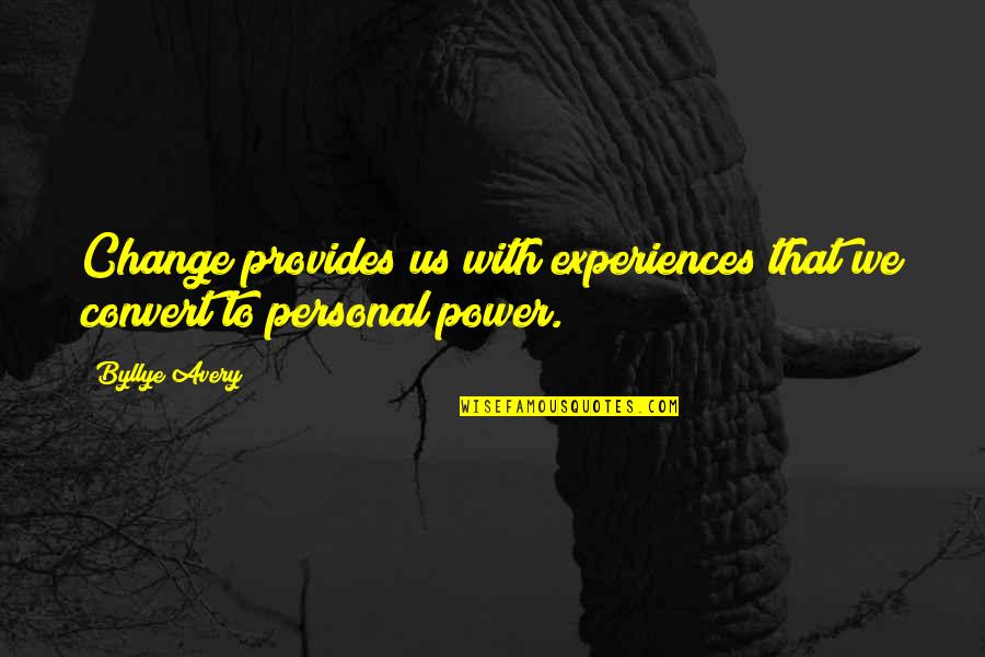 Polytheismus Quotes By Byllye Avery: Change provides us with experiences that we convert