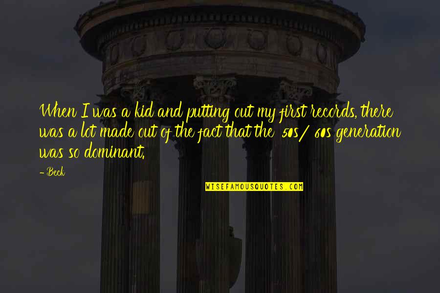 Polyxena Longituba Quotes By Beck: When I was a kid and putting out Polyxena Longituba Quotes By Beck: When I was a kid and putting out